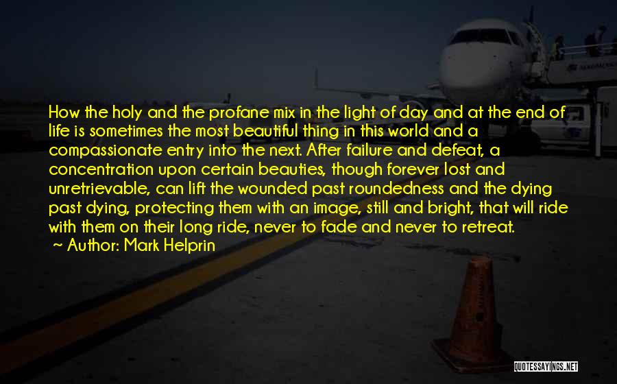 The End Of A Beautiful Day Quotes By Mark Helprin