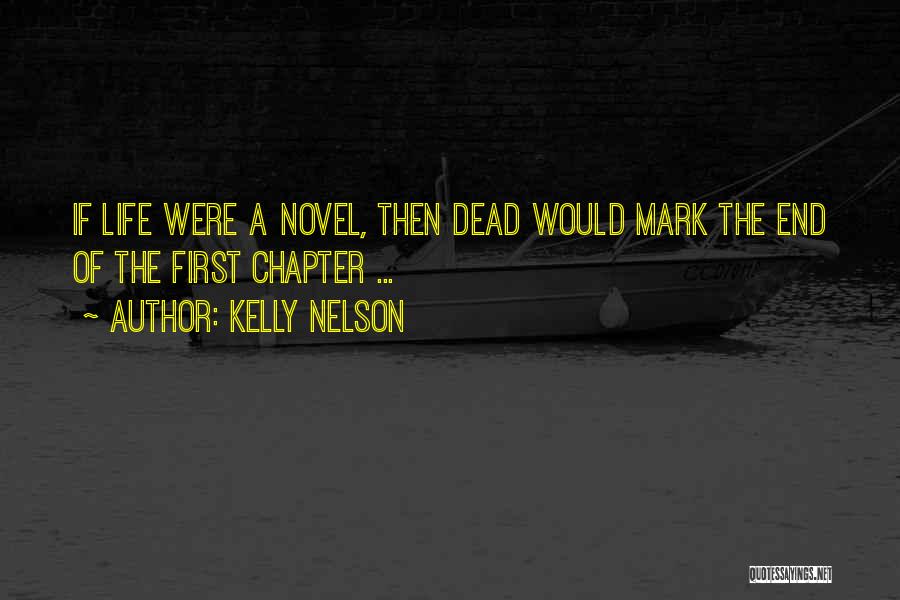 The End Of A Chapter In Your Life Quotes By Kelly Nelson