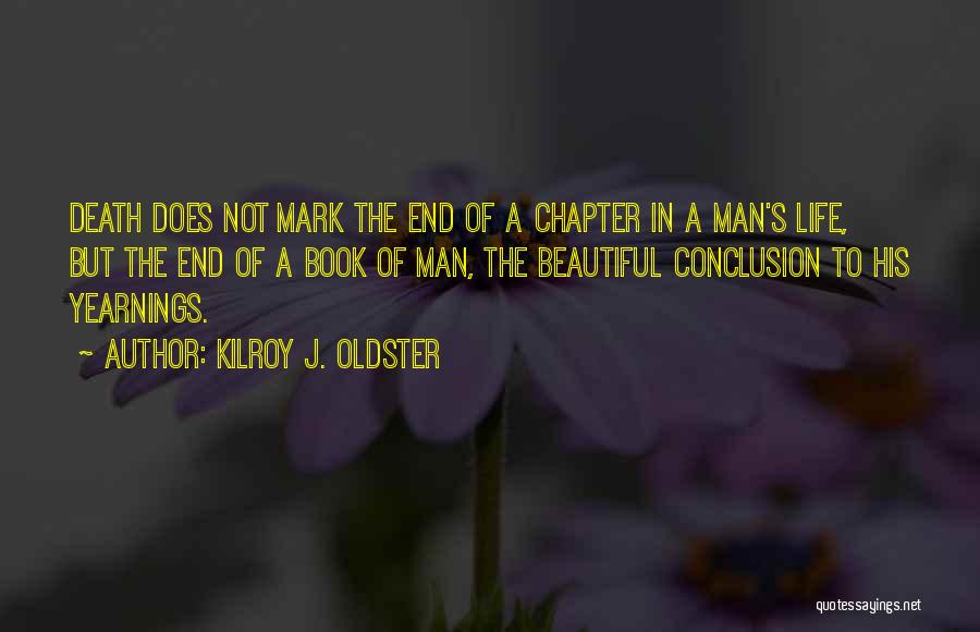 The End Of A Chapter In Your Life Quotes By Kilroy J. Oldster