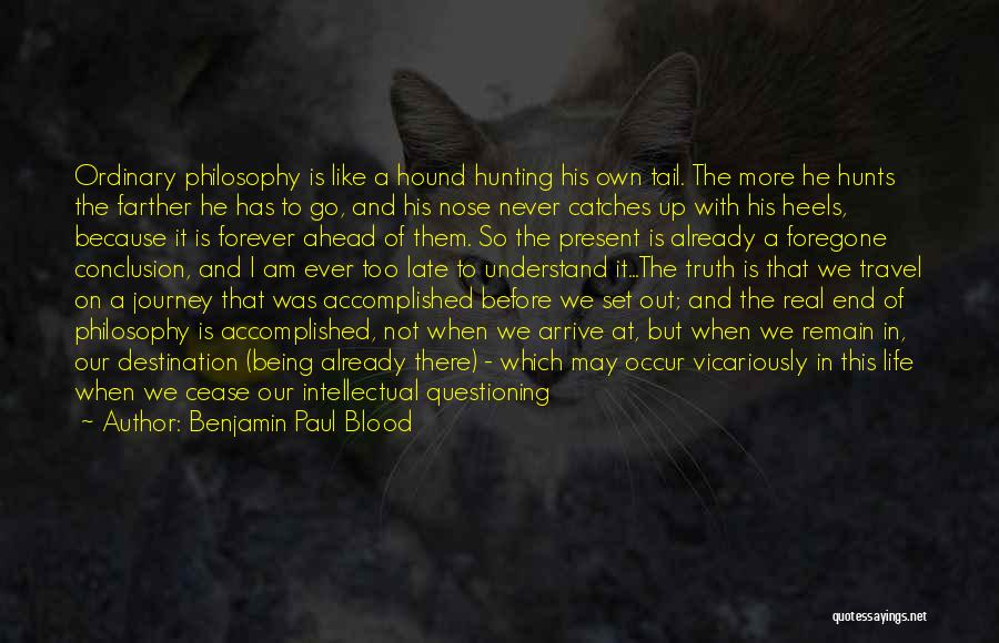 The End Of A Journey Quotes By Benjamin Paul Blood