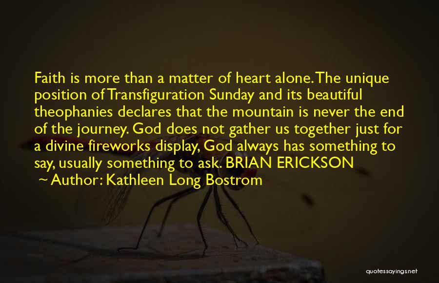 The End Of A Journey Quotes By Kathleen Long Bostrom