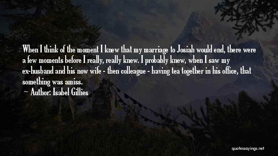The End Of A Marriage Quotes By Isabel Gillies
