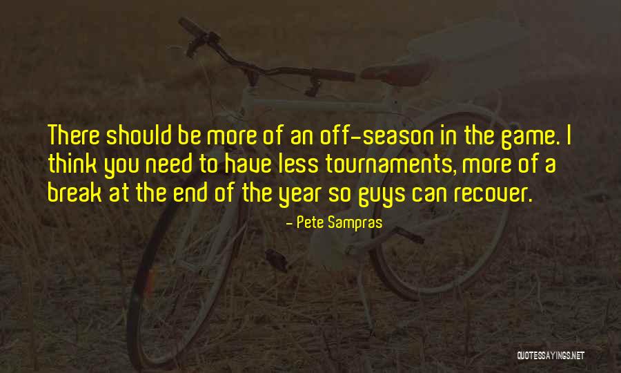 The End Of A Season Quotes By Pete Sampras