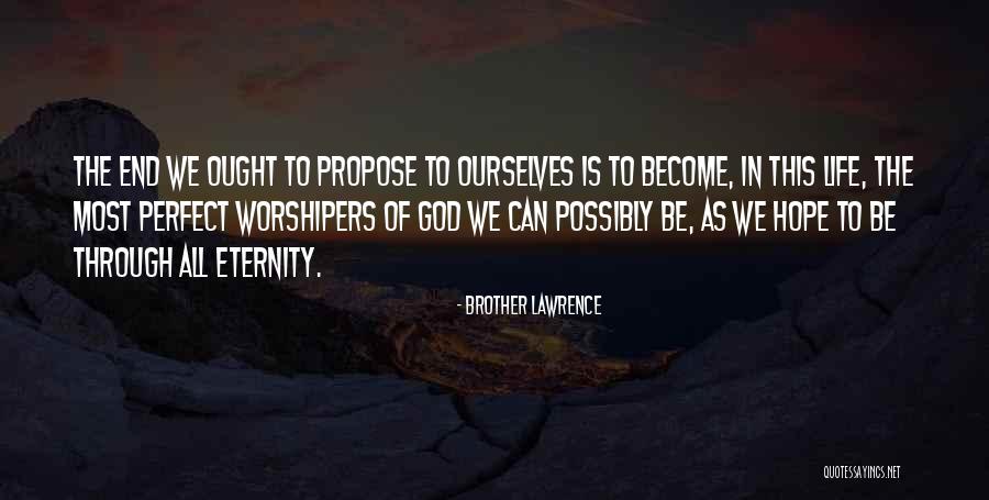 The End Of Eternity Quotes By Brother Lawrence The End Of Eternity Quotes By Brother Lawrence