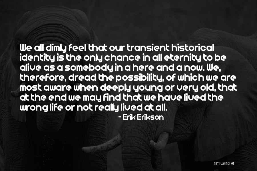 The End Of Eternity Quotes By Erik Erikson The End Of Eternity Quotes By Erik Erikson