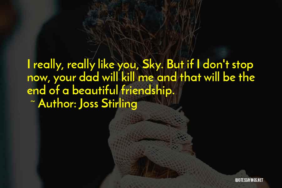 The End Of Friendship Quotes By Joss Stirling