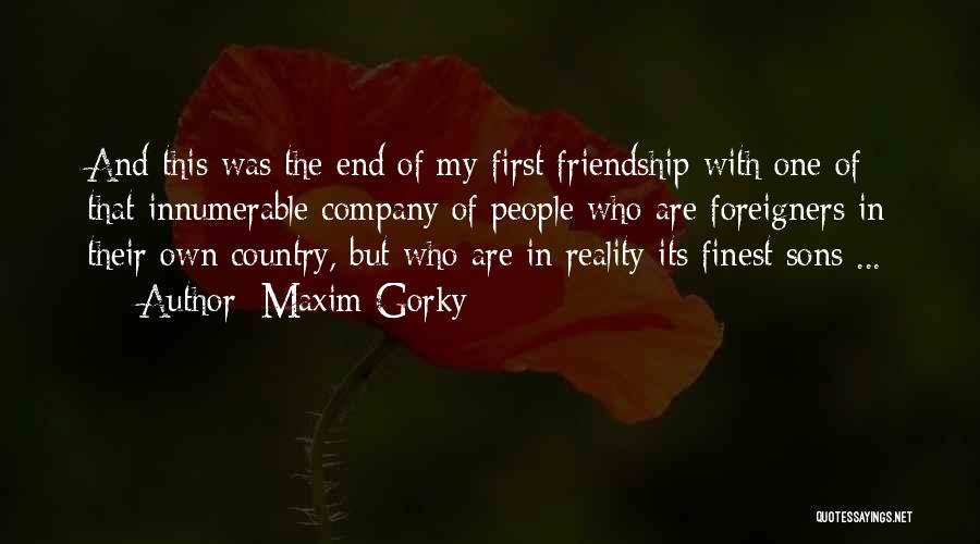 The End Of Friendship Quotes By Maxim Gorky