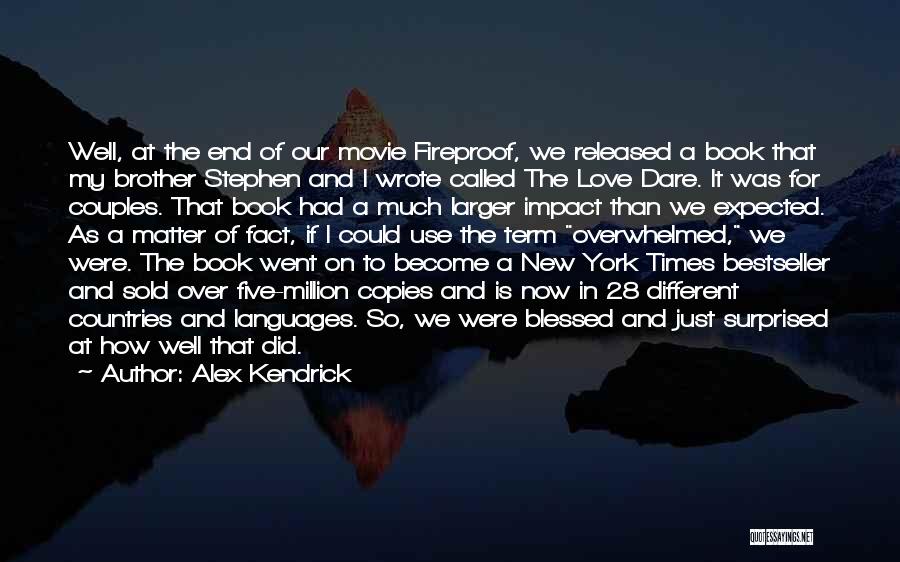 The End Of Love Movie Quotes By Alex Kendrick