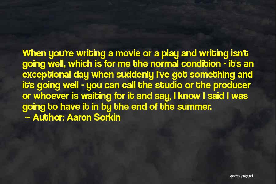 The End Of Summer Quotes By Aaron Sorkin