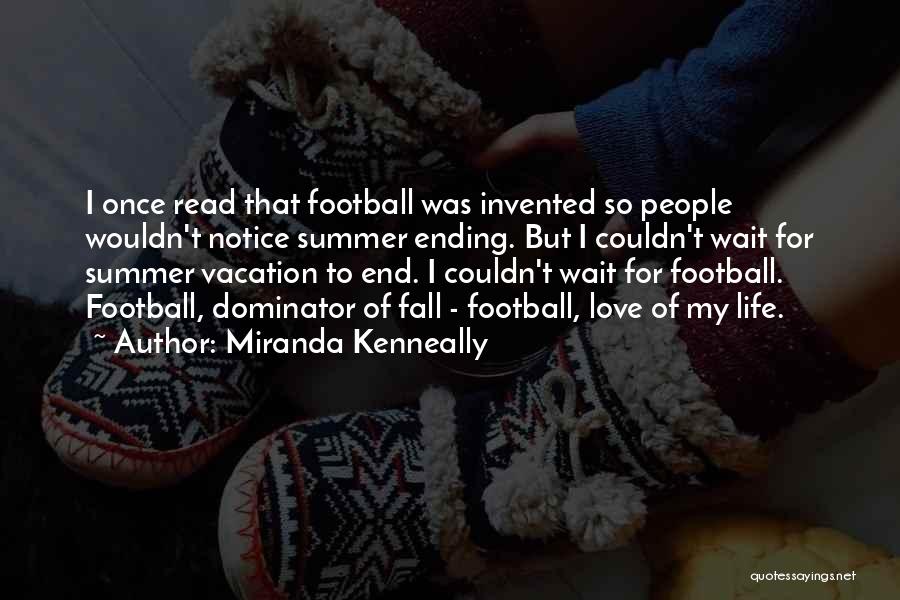 The End Of Summer Vacation Quotes By Miranda Kenneally