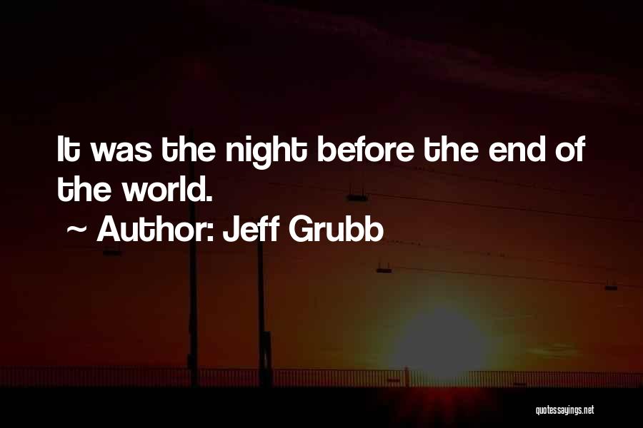 The End Of The Night Quotes By Jeff Grubb