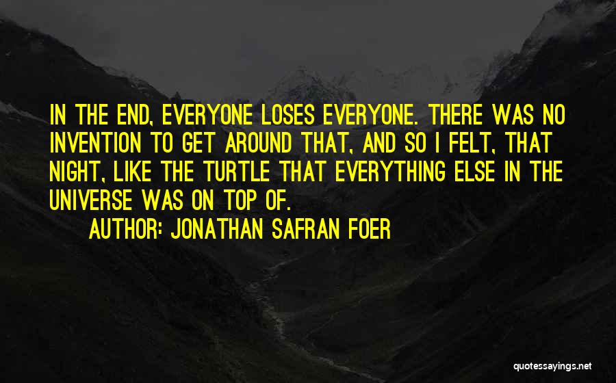 The End Of The Night Quotes By Jonathan Safran Foer