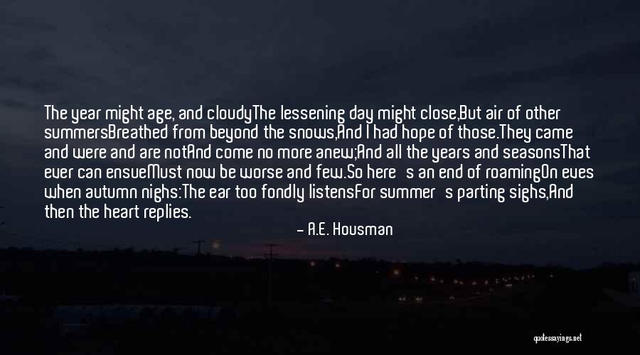 The End Of The Summer Quotes By A.E. Housman