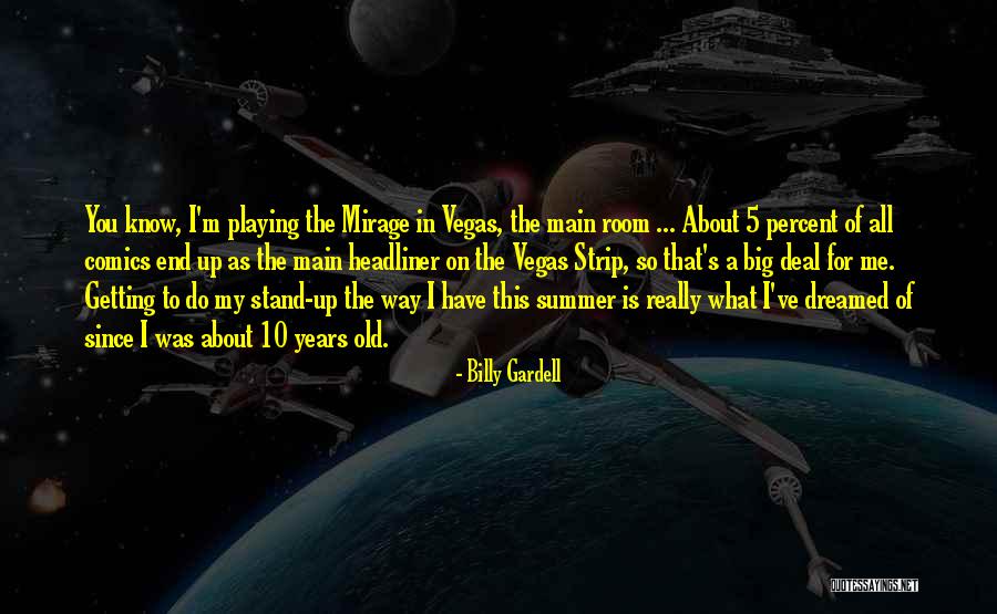 The End Of The Summer Quotes By Billy Gardell The End Of The Summer Quotes By Billy Gardell
