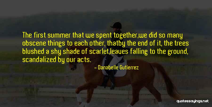The End Of The Summer Quotes By Danabelle Gutierrez The End Of The Summer Quotes By Danabelle Gutierrez