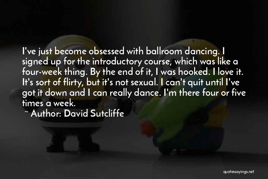 The End Of The Week Quotes By David Sutcliffe