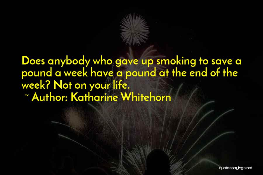 The End Of The Week Quotes By Katharine Whitehorn