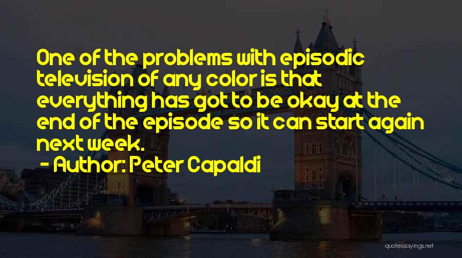 The End Of The Week Quotes By Peter Capaldi