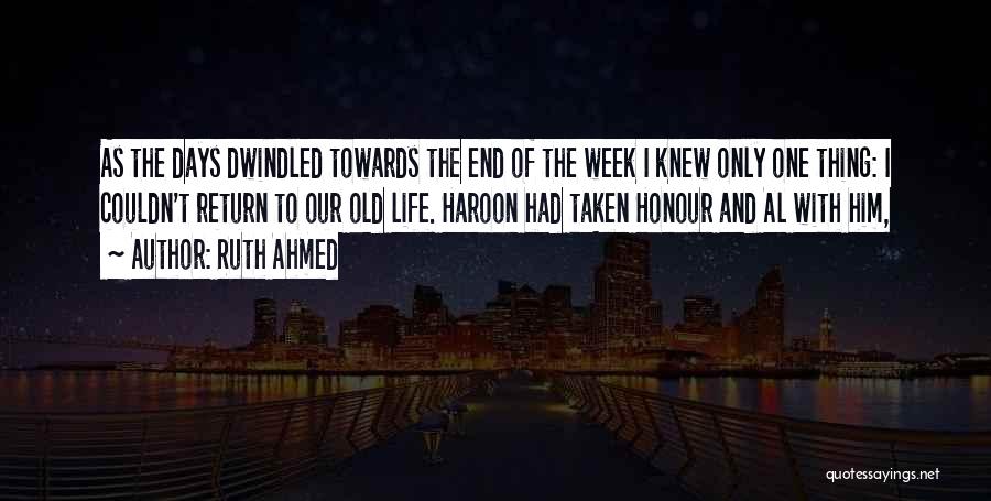 The End Of The Week Quotes By Ruth Ahmed