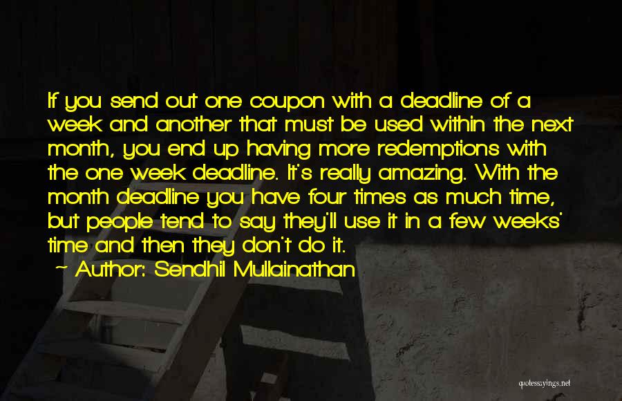 The End Of The Week Quotes By Sendhil Mullainathan