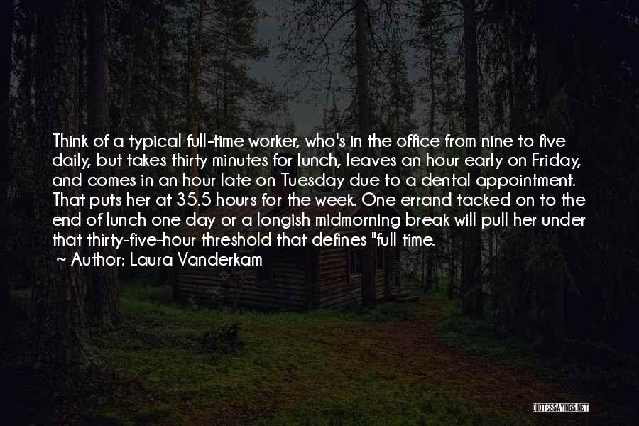 The End Of The Work Week Quotes By Laura Vanderkam