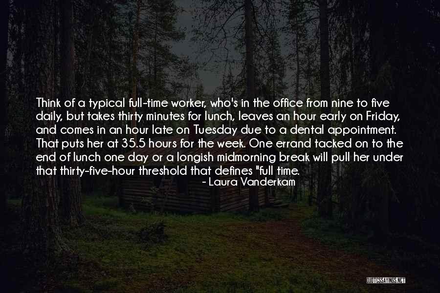 The End Of The Work Week Quotes By Laura Vanderkam