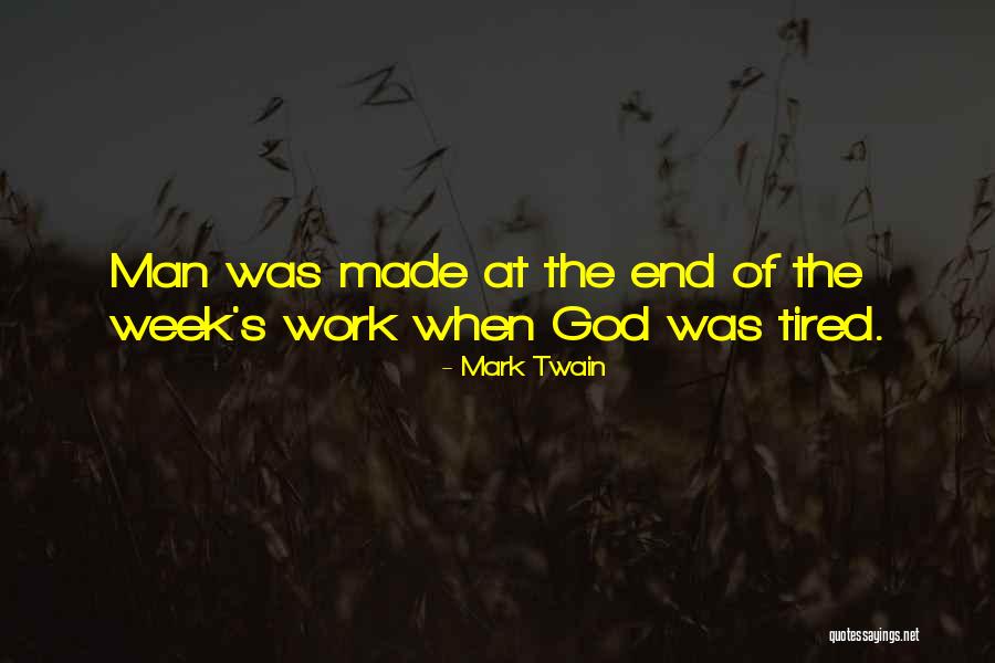 The End Of The Work Week Quotes By Mark Twain The End Of The Work Week Quotes By Mark Twain