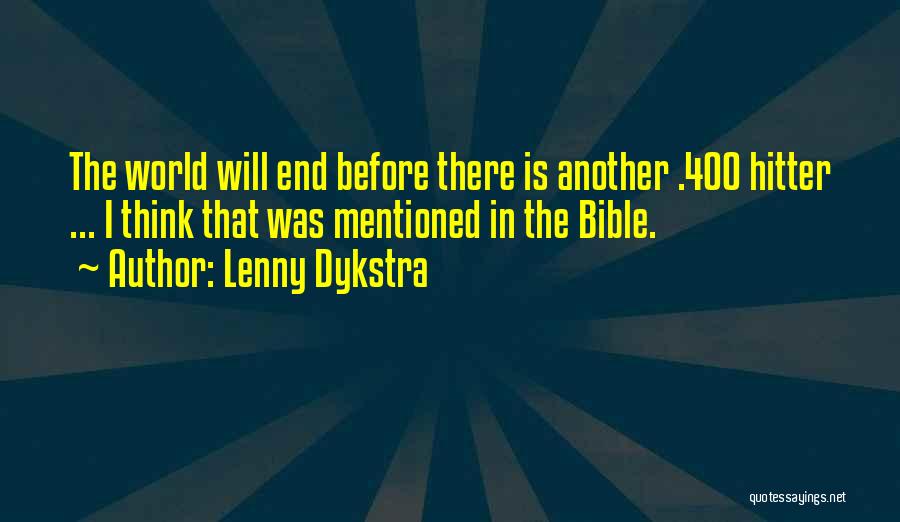 The End Of The World Bible Quotes By Lenny Dykstra