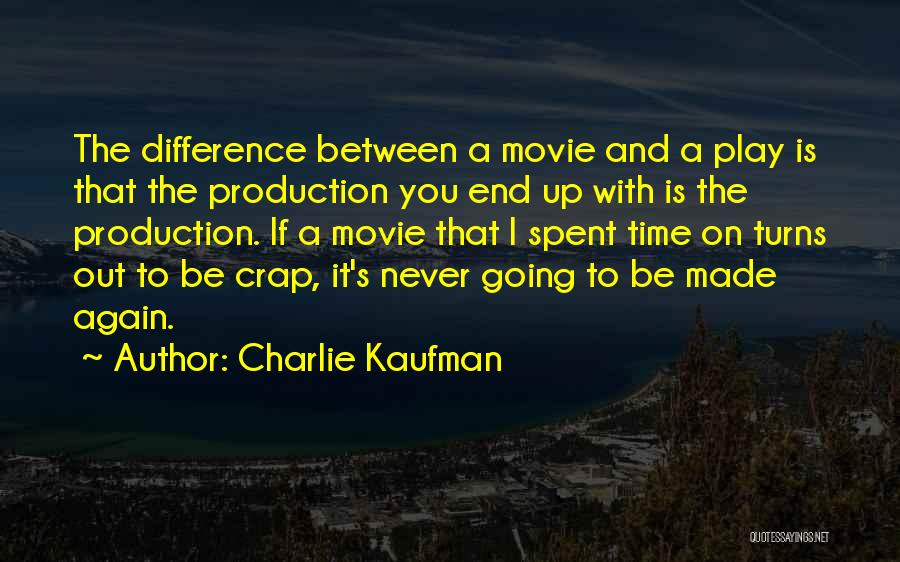 The End Of Time Movie Quotes By Charlie Kaufman