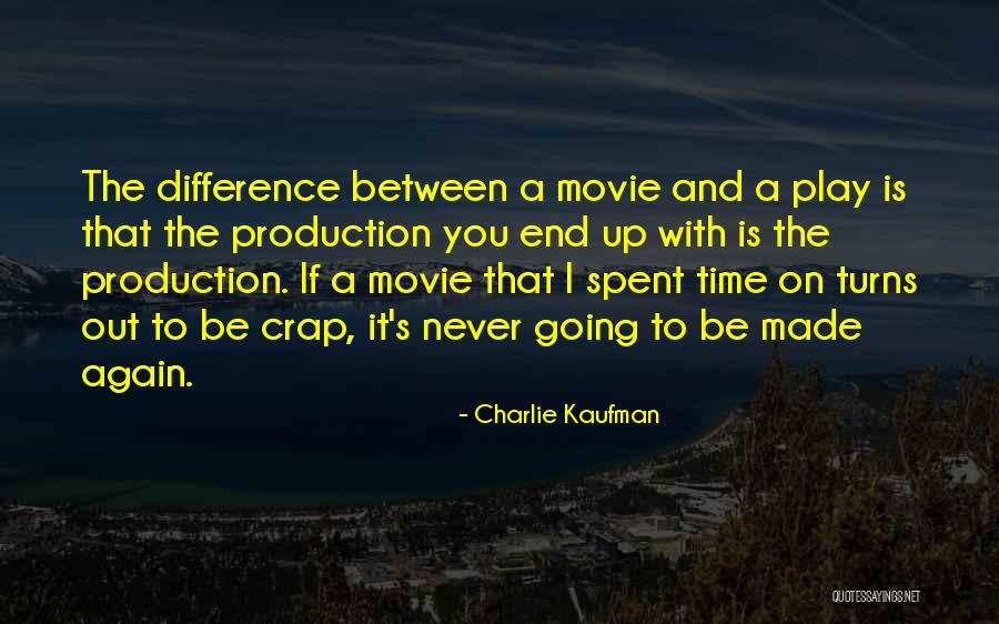 The End Of Time Movie Quotes By Charlie Kaufman The End Of Time Movie Quotes By Charlie Kaufman