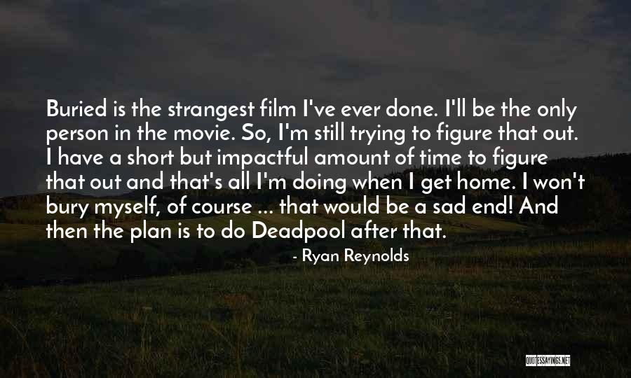 The End Of Time Movie Quotes By Ryan Reynolds