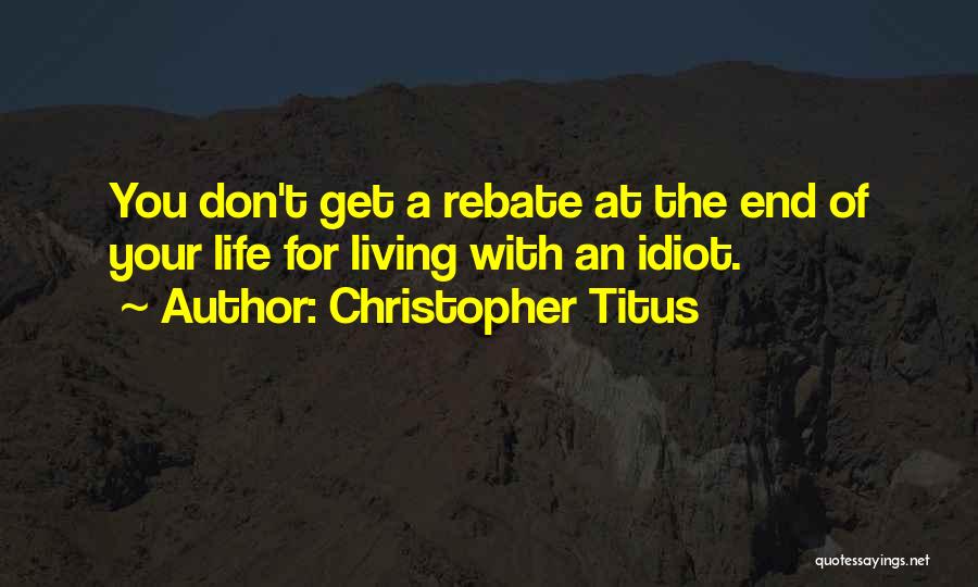 The End Of Your Life Quotes By Christopher Titus