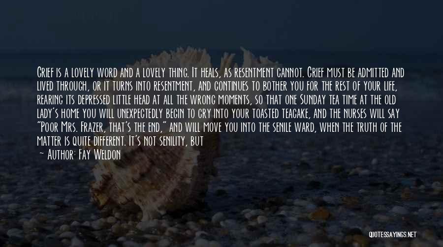 The End Of Your Life Quotes By Fay Weldon