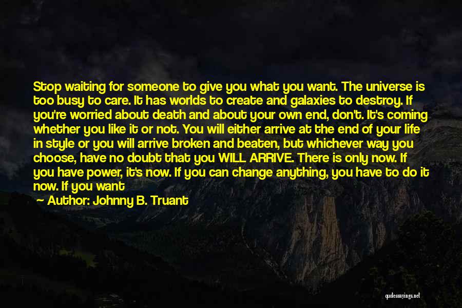 The End Of Your Life Quotes By Johnny B. Truant