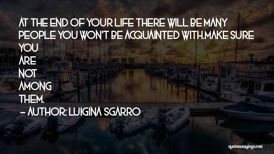 The End Of Your Life Quotes By Luigina Sgarro