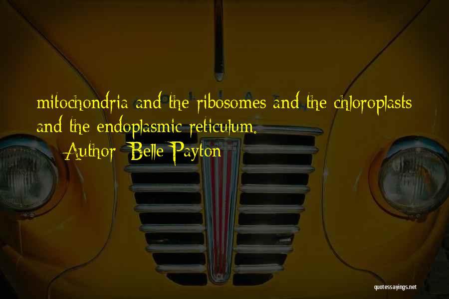 The Endoplasmic Reticulum Quotes By Belle Payton