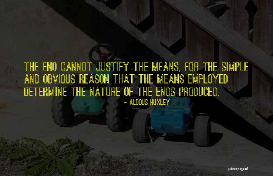 The Ends Justify The Means Quotes By Aldous Huxley