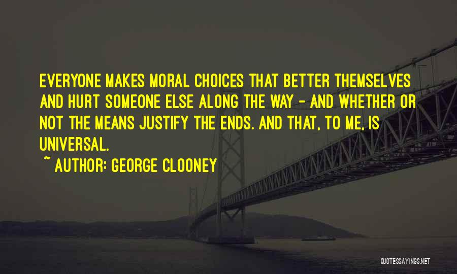 The Ends Justify The Means Quotes By George Clooney