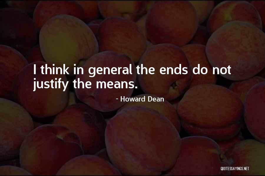 The Ends Justify The Means Quotes By Howard Dean