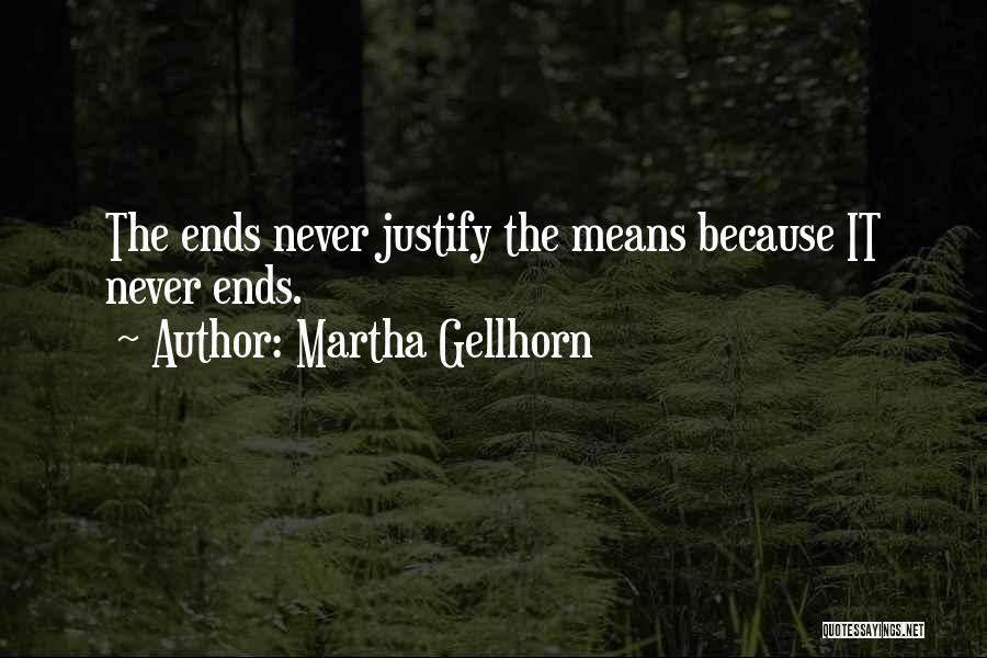 The Ends Justify The Means Quotes By Martha Gellhorn