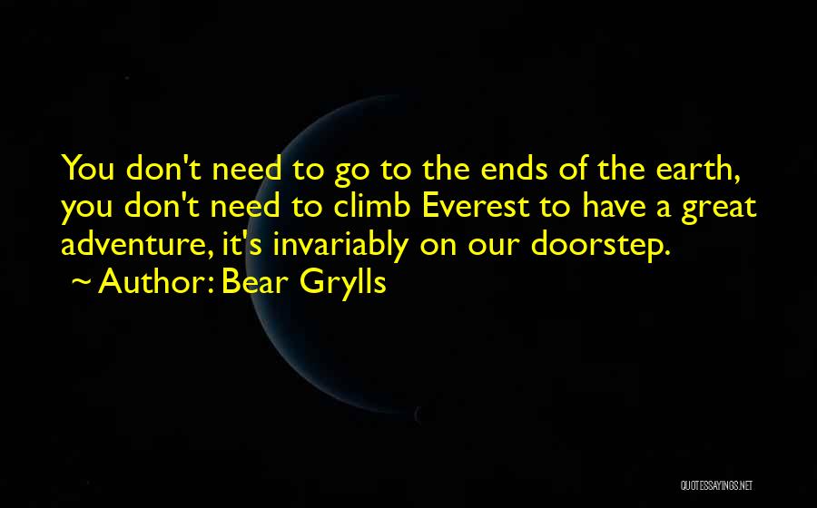 The Ends Of The Earth Quotes By Bear Grylls