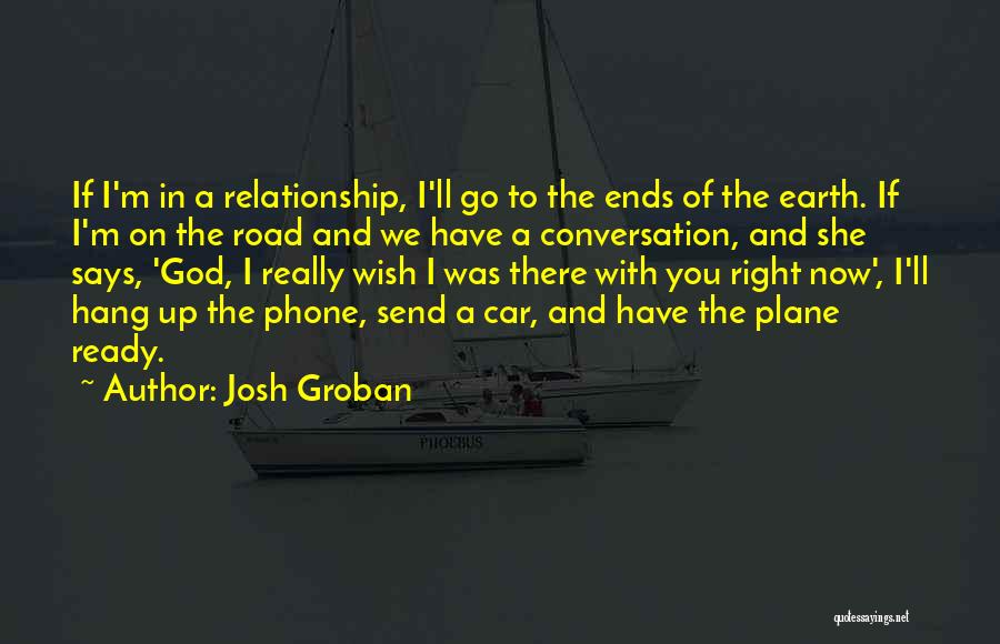 The Ends Of The Earth Quotes By Josh Groban