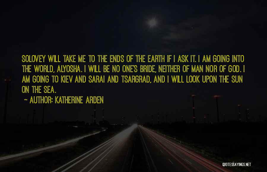 The Ends Of The Earth Quotes By Katherine Arden