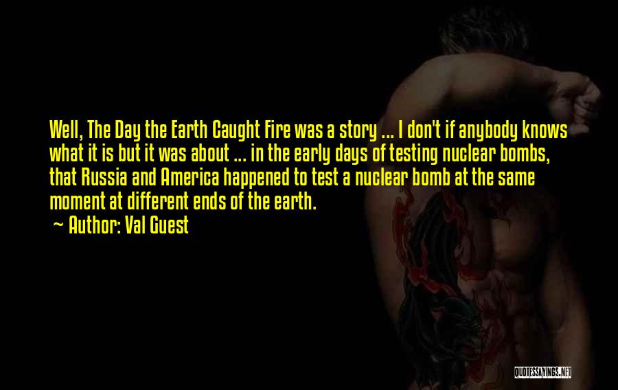 The Ends Of The Earth Quotes By Val Guest