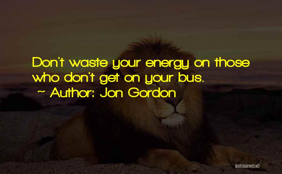 The Energy Bus Quotes By Jon Gordon