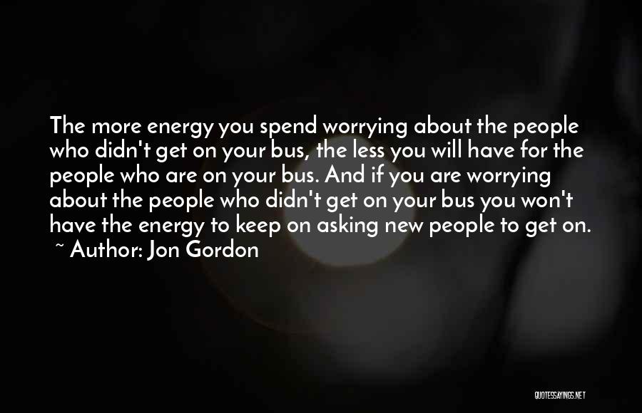 The Energy Bus Quotes By Jon Gordon