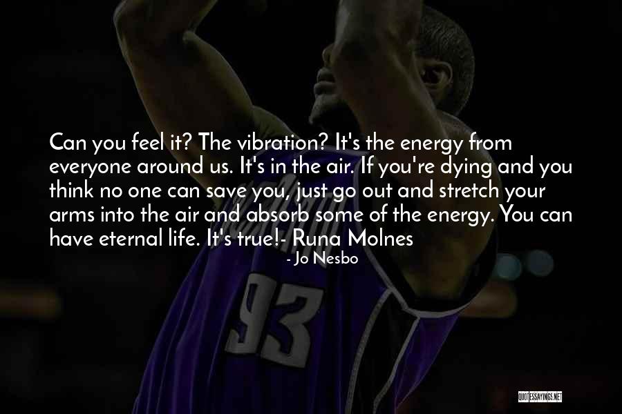 The Energy Of Life Quotes By Jo Nesbo The Energy Of Life Quotes By Jo Nesbo