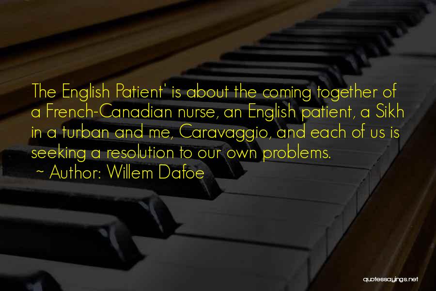 The English And The French Quotes By Willem Dafoe