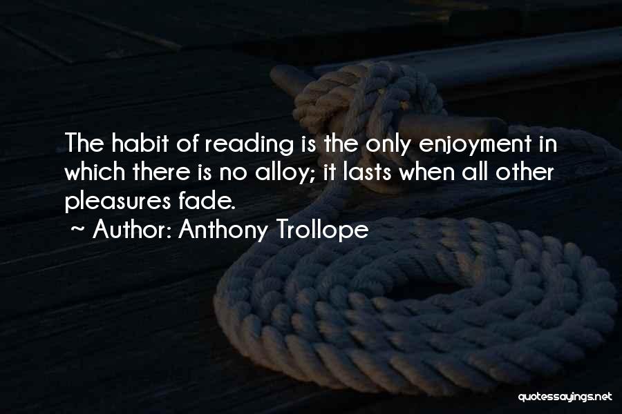 The Enjoyment Of Reading Quotes By Anthony Trollope