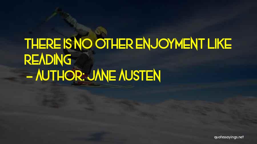 The Enjoyment Of Reading Quotes By Jane Austen